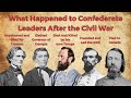 What Happened to Confederate Leaders After the Civil War