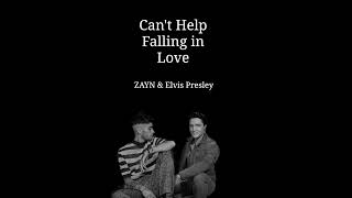 ZAYN, Elvis Presley - Can&#39;t Help Falling In Love
