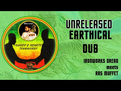 EARTHICAL DUB - Ironworks Dread meets Ras Muffet - ROD & STAFF MUSIC