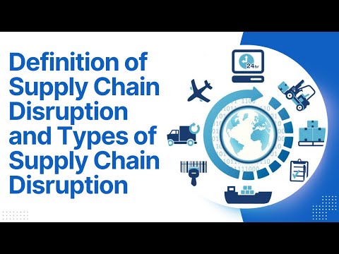 Definition of Supply Chain Disruption and Types of Supply Chain Disruption
