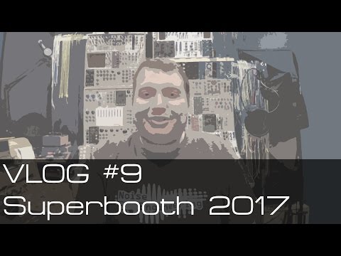 Superbooth 2017 || VLOG #9