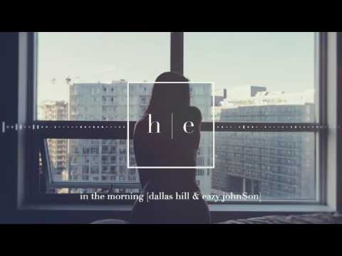 Dallas Hill & Eazy John$on - In The Morning