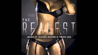 Meaku - The Realest (Feat. Glasses Malone & Young Sam)