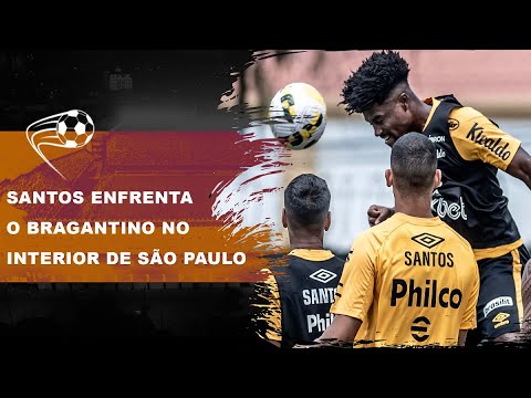 Santos busca a vitória contra o Bragantino para subir na tabela