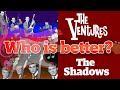 WHO IS the shadows & the ventures BETTER