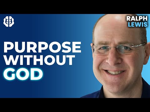 Can We Find Purpose Without God? Why We Care Even if the Universe Doesn't | Ralph Lewis