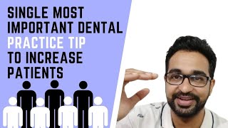 SINGLE MOST IMPORTANT DENTAL PRACTICE TIP TO INCREASE PATIENTS