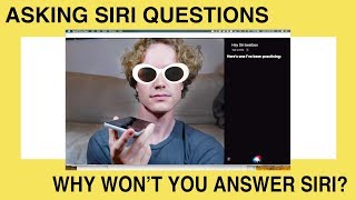 Asking Siri Questions WHY!?