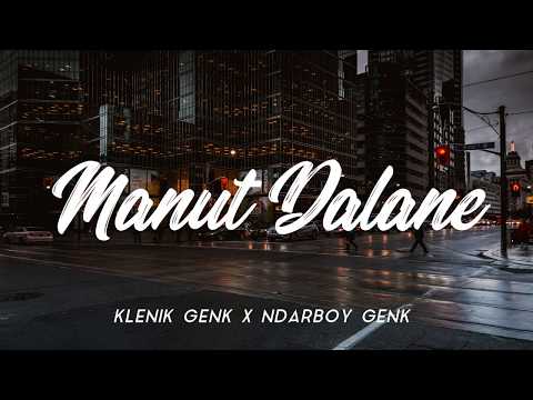 KLENIK GENK X NDARBOY GENK - MANUT DALANE [ LIRIK HD UNOFFICIAL ]