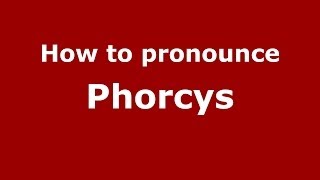 How to pronounce Phorcys