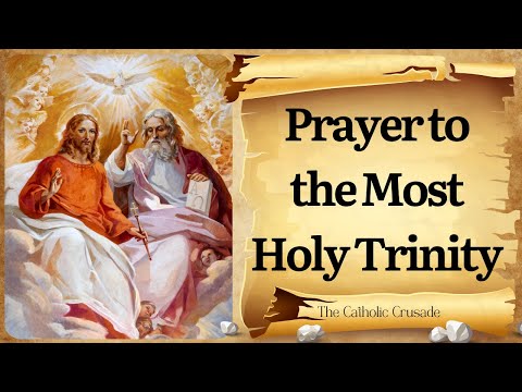 Prayer to the Most Holy Trinity – A Powerful Prayer to the Father, Son, and Holy Spirit