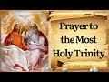 Prayer To The Most Holy Trinity A Powerful Prayer To The Father Son And Holy Spirit