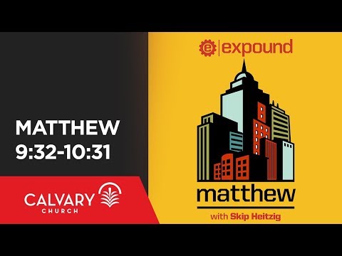 Matthew 9:32-10:31 - Skip Heitzig