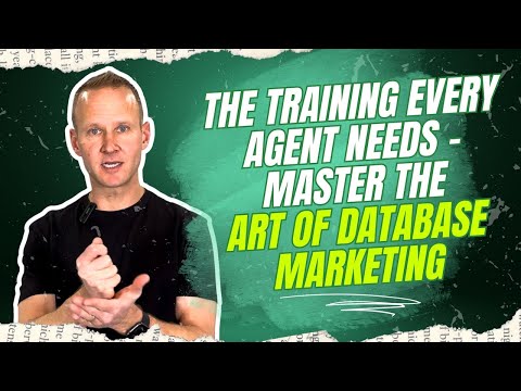 The Training Every Agent Needs - Master the Art of Database Marketing