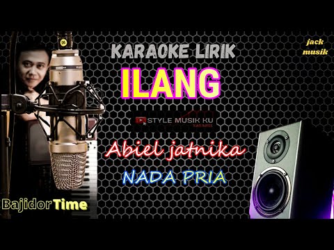 🔴ILANG (ABIEL JATNIKA) KARAOKE NADA PRIA - BAJIDOR