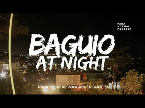 Episode 34 -Baguio at Night -  Para Normal Podcast
