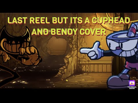 DIE DEMON!!! | Last Reel but (Cuphead and Bendy Sing it!) | FNF cover