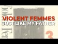 Violent Femmes - Just Like My Father (Official Audio)