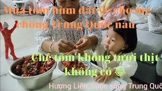 &8.Mua tôm hùm đất cho mẹ chồng Trung Quốc nấu ăn và cái kết