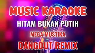 Download lagu HITAM BUKAN PUTIH ~ KARAOKE DANGDUT MIX ~ MEGA MUSTIKA mp3 Download lagu HITAM BUKAN PUTIH ~ KARAOKE DANGDUT MIX ~ MEGA MUSTIKA mp3