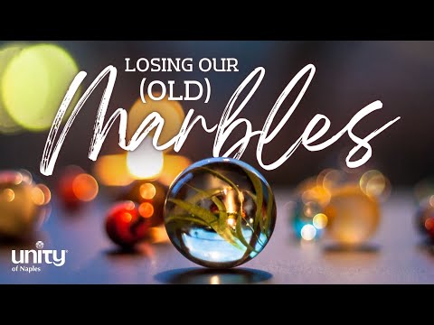 Losing Our (Old) Marbles | Unity of Naples | Nancy Jacklow, LUT