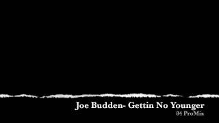 Joe Budden- Gettin No Younger (84 Pro Mix)