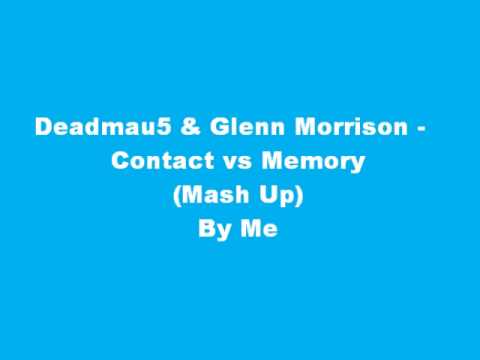 Deadmau5 & Glen Morrison - Contact VS Memory (Mash Up)