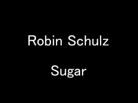 Robin Schulz  - Sugar