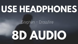 Stephen - Crossfire (8D AUDIO)