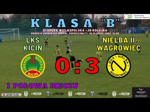LKS Kicin vs. Nielba II Wągrowiec (Klasa B - 1 połowa meczu) 30.10.2022r.