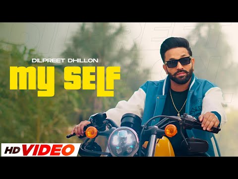 My Self (HD Video) Dilpreet Dhillon ft Mehar Vaani | Mandeep Maavi| Desi Crew| New Song 2024