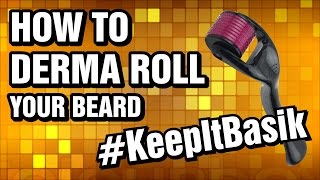 How To Derma Roll Your Beard - #KeepItBasik