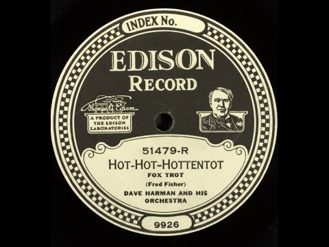 "Hot-hot-Hottentot" Dave Harman and His Orchestra, Edison Diamond Disc 51479 (1925) Fred Fisher song