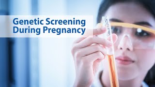 Genetic Testing During Pregnancy