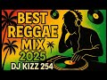 BEST REGGAE MIX 2025 DJ KIZZ 254