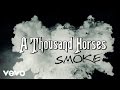 A Thousand Horses - Smoke (Behind The Scenes ...