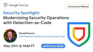 Security Spotlight: Modernizing Security Operations with Detection-as-Code