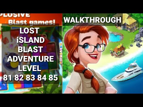 Lost Island Blast Adventure Level 81 82 83 84 85