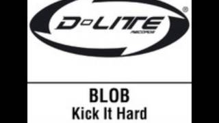 Blob - Kick It Hard (Extended Mix)