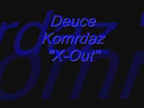 Deuce Komradz-X-Out