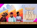 Eze Ebuba  remix Neon Adejo ft David Jones & Sini Dagana