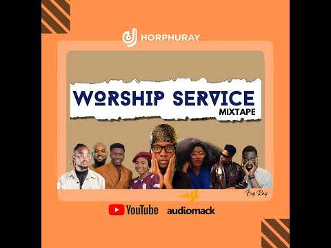 DJ HORPHURAY - WORSHIP SERVICE MIXTAPE 2023 - Latest Nigerian Gospel Music.