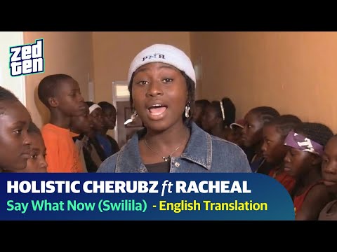 Holistic Cherubz ft. Racheal - Say What Now (Swilila) | Lyrics & Translation