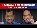 'Serious Crisis In AAP If...': Amit Shah On Arvind Kejriwal Not Getting Insulin In Tihar Jail