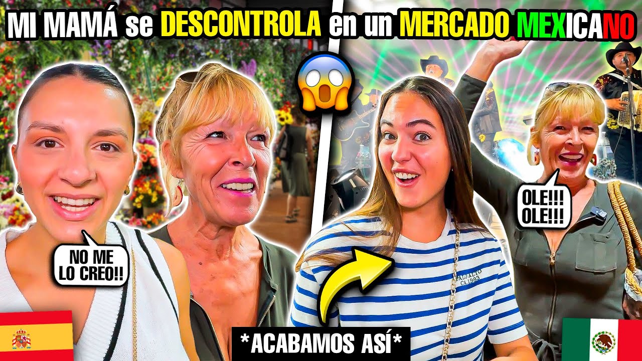 🇪🇸MI MAMÁ se DESCONTROLA en un MERCADO MEXICANO *acabamos muy mal* 😱