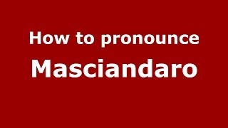 How to pronounce Masciandaro