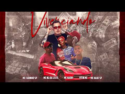 Dj Khalifa - " VIVENCIANDO " - Mc Fabinho Sp, Ng da Leste, Kadri, Kaue Sp, Vitin Mc (Áudio Oficial)