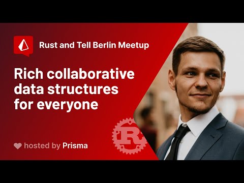 Rust and Tell Berlin - Bartosz Sypytkowski - Rich collaborative data structures for everyone