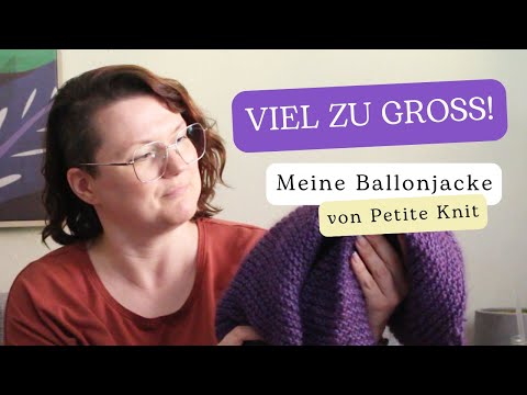 Mein Strickjacken-Fail: Ballonjacke von PetiteKnit | Strickpodcast #2 | Mach ich einfach