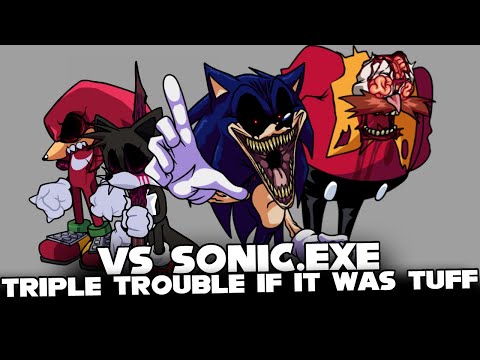 FNF | BEST TRIPLE TROUBLE!?  -TTriple Trouble if it was TUFF!! but CHARTED!!! | (SONIC.EXE)